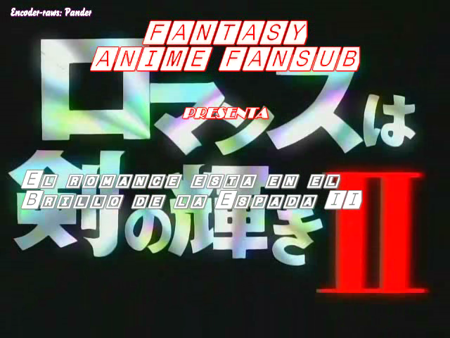 Romance wa Tsurugi no Kagayaki II (Fantasy Anime Fansub)